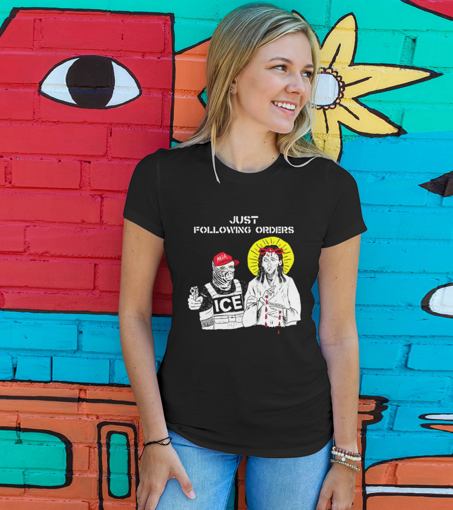 Just Following Orders ICE Agent MAGA Jesus Halo T-Shirt