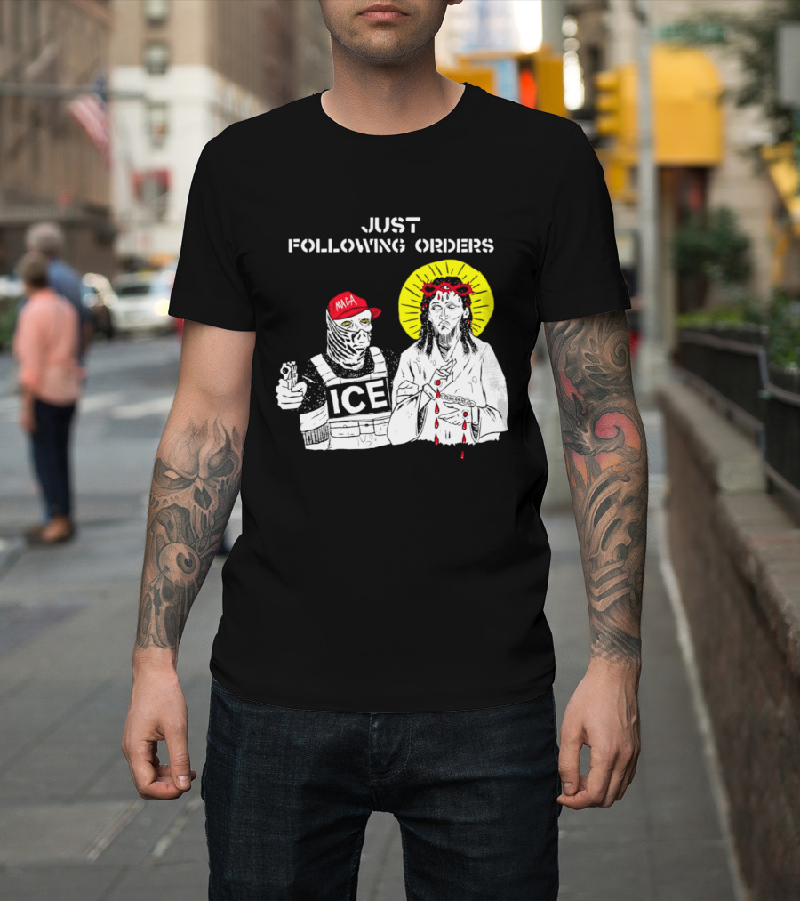 Just Following Orders ICE Agent MAGA Jesus Halo T-Shirt