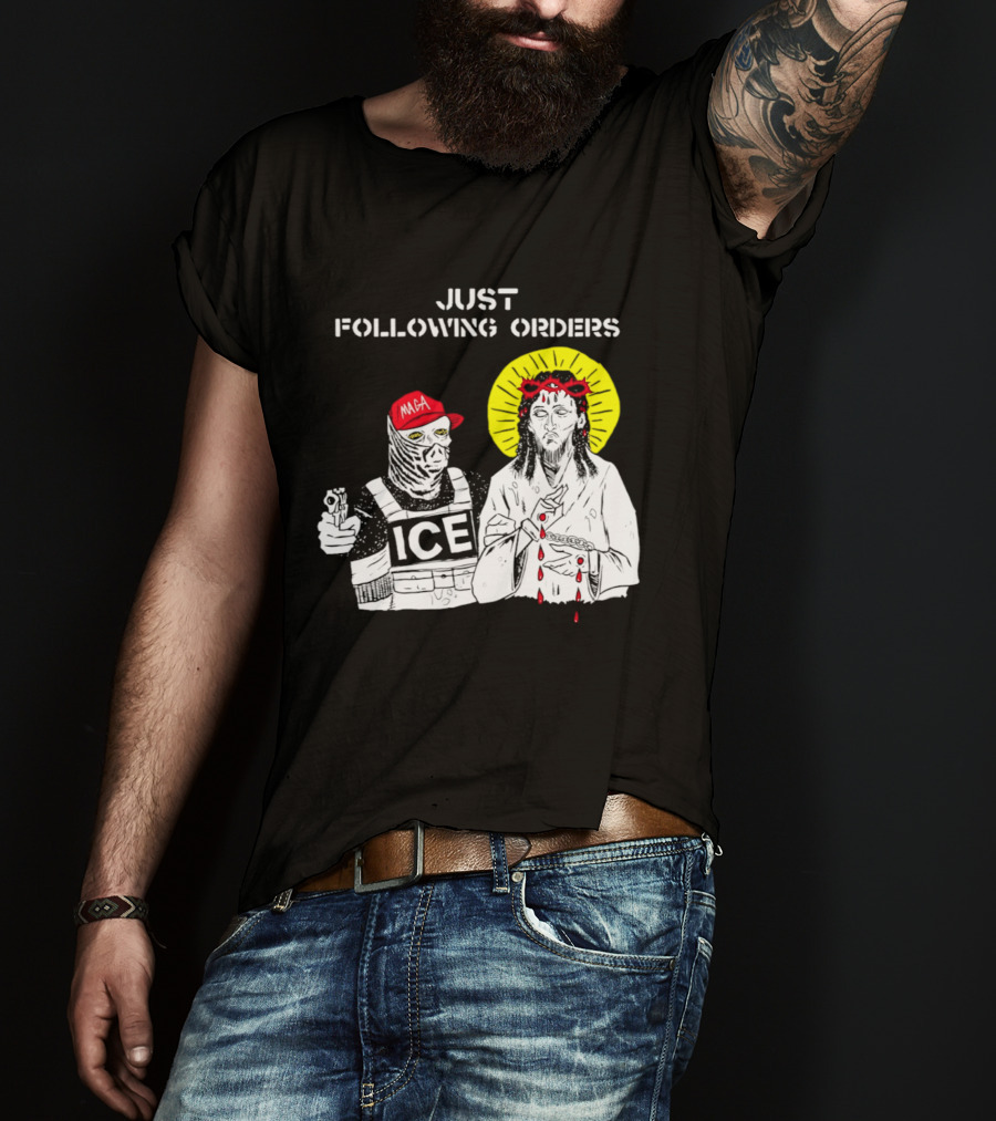Just Following Orders ICE Agent MAGA Jesus Halo T-Shirt