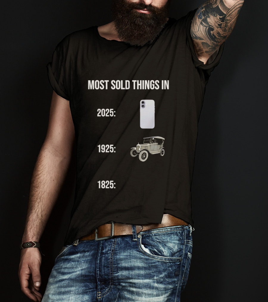 Most Sold Things In 2025 1925 1825 Phone Car Horse T-Shirt