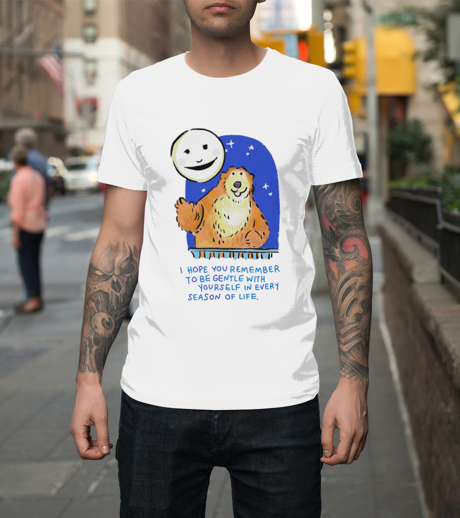 Gentle Reminder Moon And Bear In Every Season Of Life T-Shirt