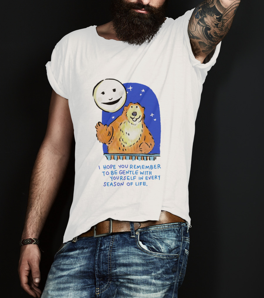 Gentle Reminder Moon And Bear In Every Season Of Life T-Shirt