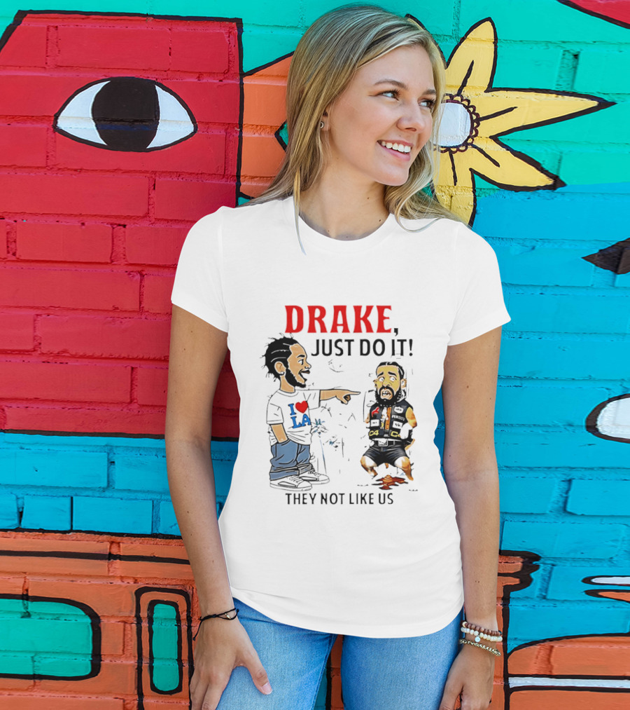 Kendrick Lamar Vs Drake Just Do It They Not Like Us Beef T-Shirt