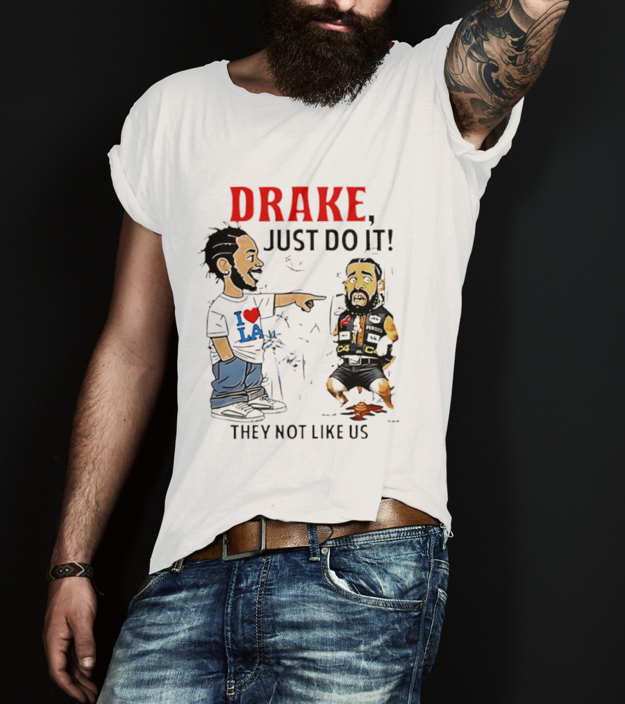 Kendrick Lamar Vs Drake Just Do It They Not Like Us Beef T-Shirt