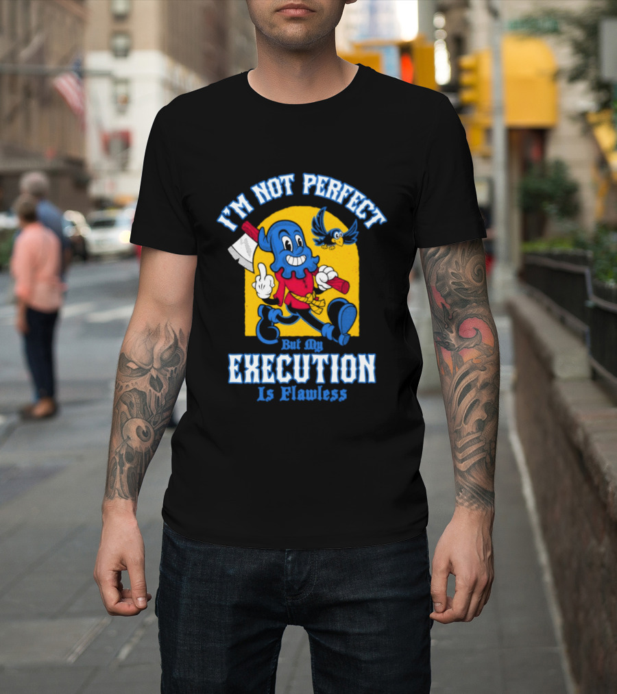 I'm Not Perfect But My Execution Is Flawless Cartoon Character With Axe And Bird T-Shirt