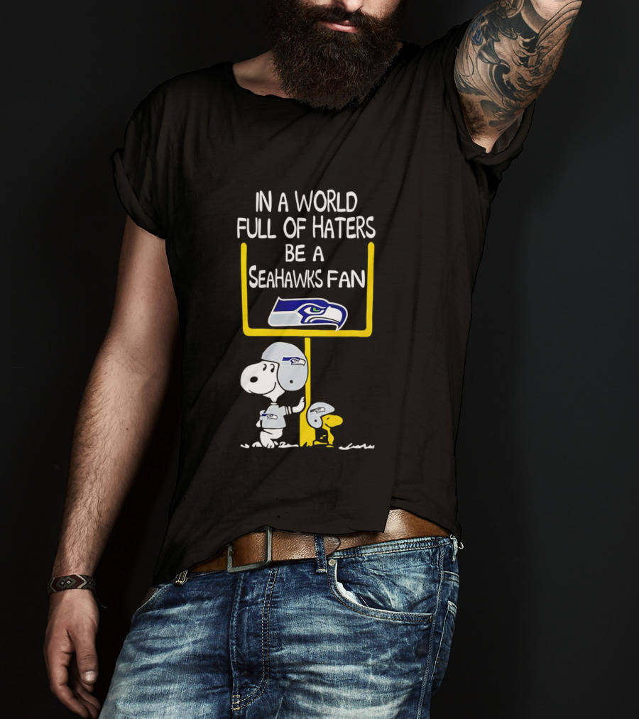 Snoopy In A World Full Of Haters Be A Seahawks Fan T-Shirt