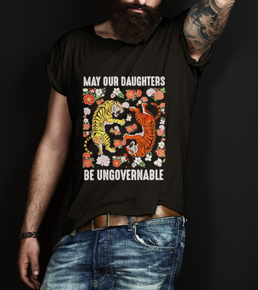 May Our Daughters Be Ungovernable Tigers With Floral Motif T-Shirt