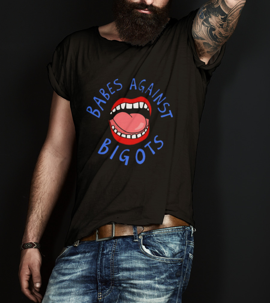 Babes Against Bigots Bold Mouth T-Shirt