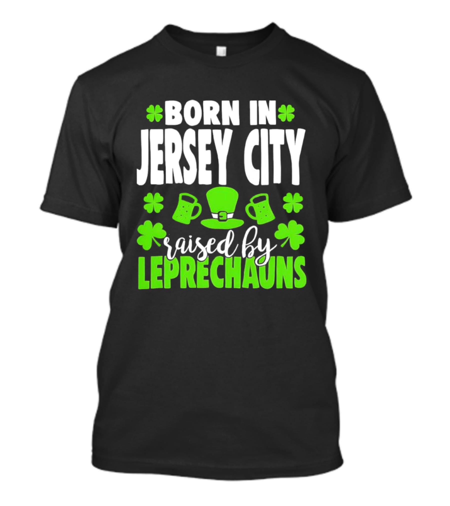 Born In Jersey City Raised By Leprechauns Happy St. Patrick's Day Celebration T-Shirt