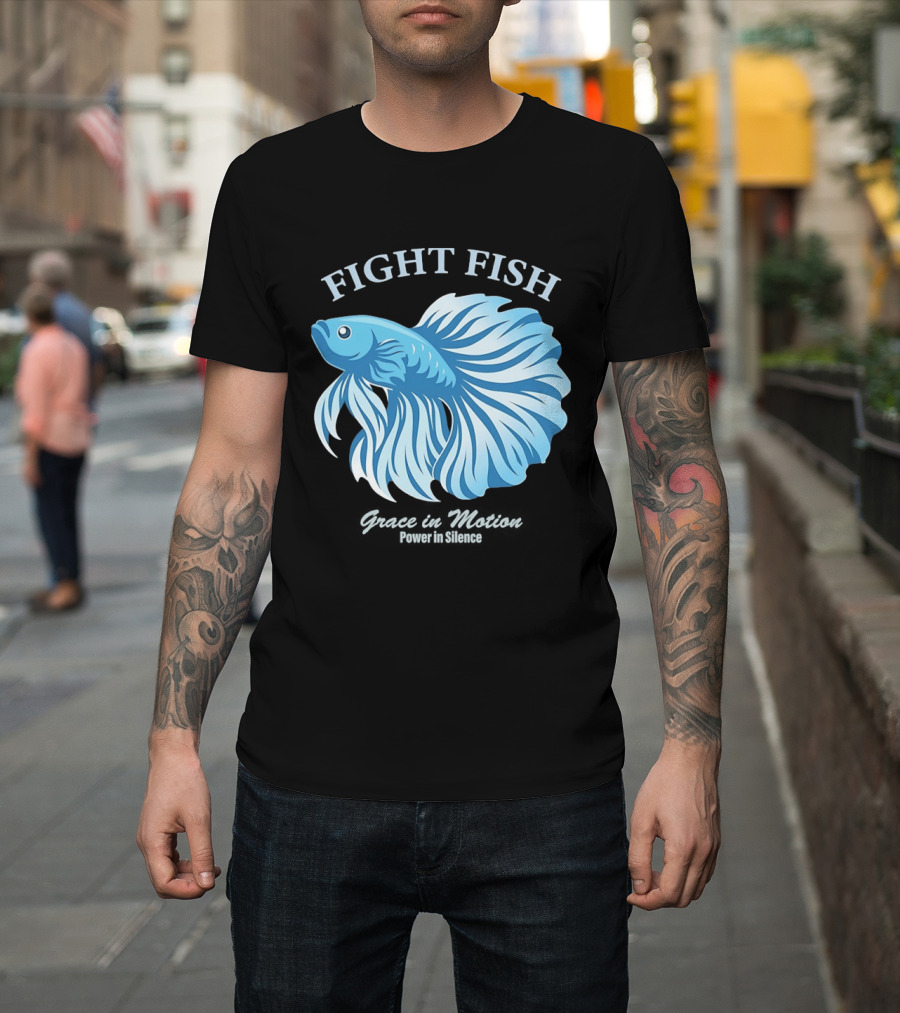 Fight Fish Grace In Motion Power In Silence Betta Splendens T-Shirt
