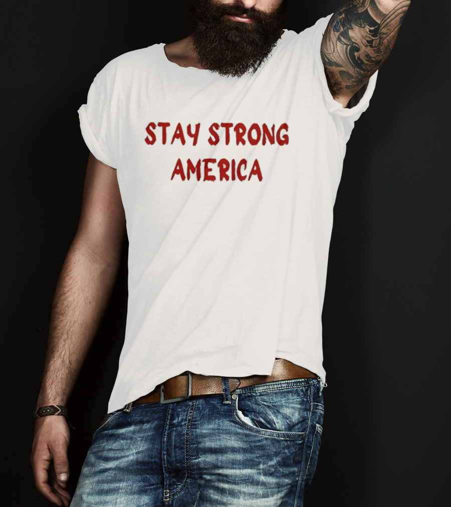 Stay Strong America Patriotic USA T-Shirt