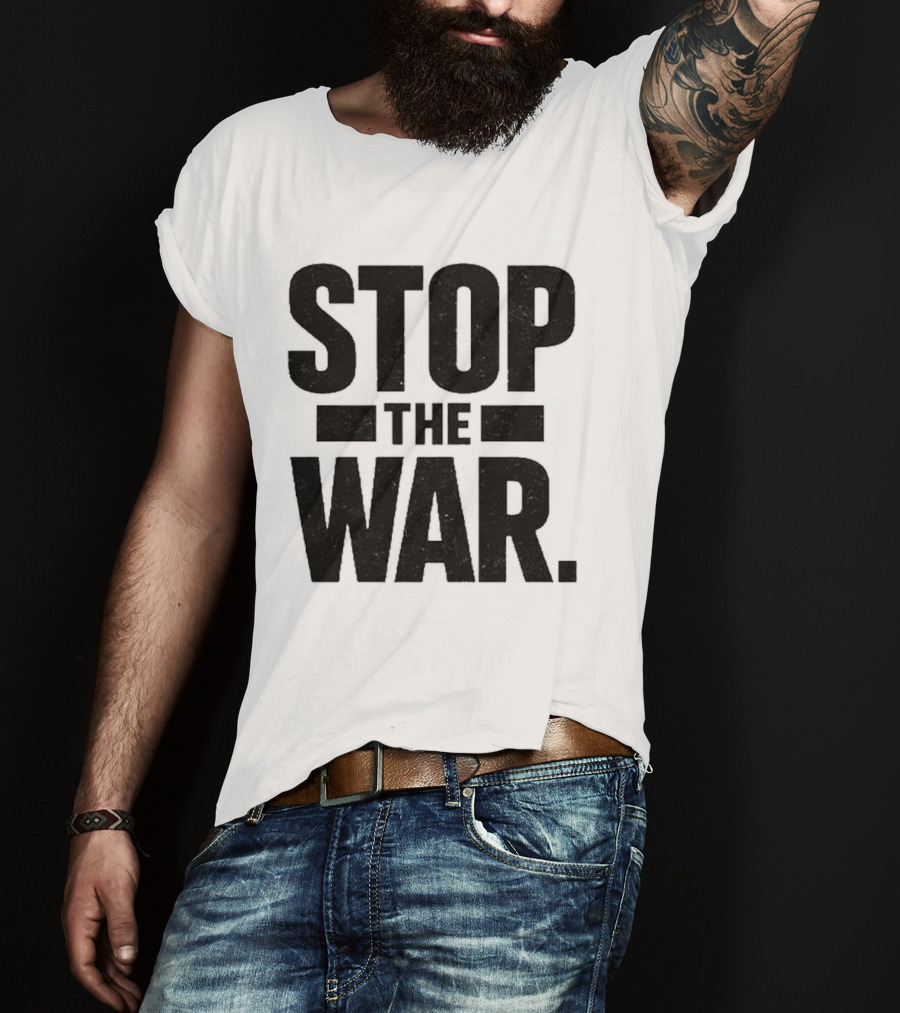 Stop The War Message Banner Bold Impact T-Shirt