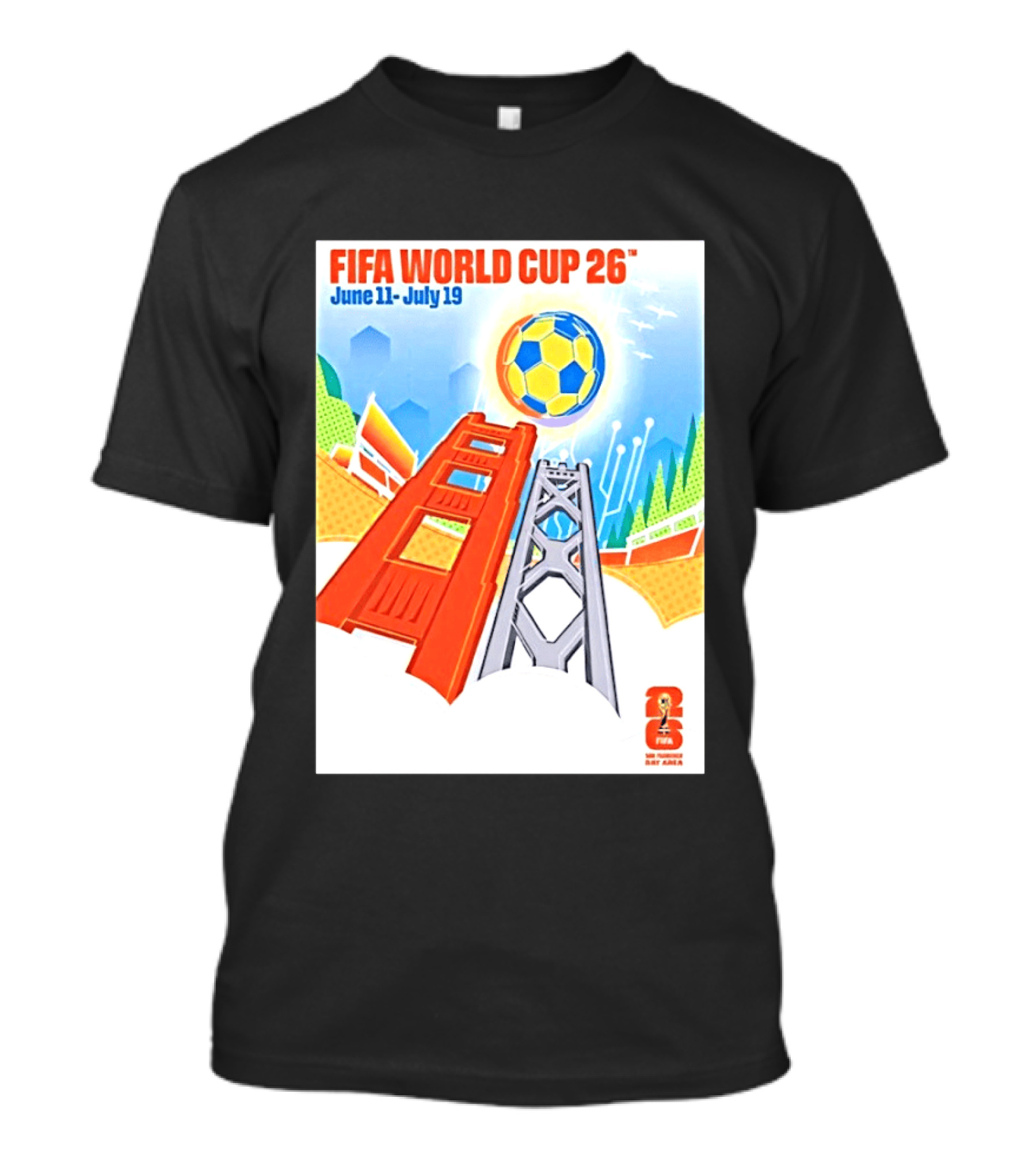 FIFA World Cup 26 San Francisco Bay Area Host June 11 July 19 2026 Leroid David T-Shirt