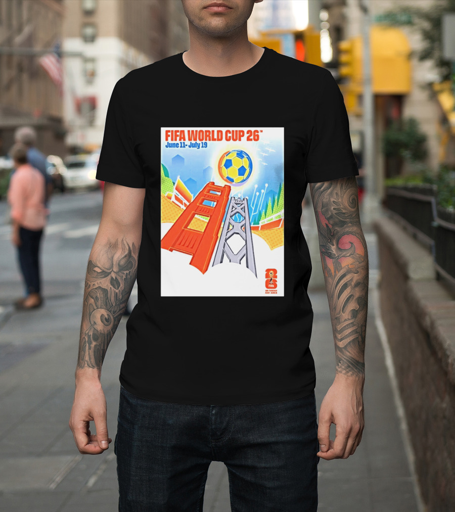 FIFA World Cup 26 San Francisco Bay Area Host June 11 July 19 2026 Leroid David T-Shirt