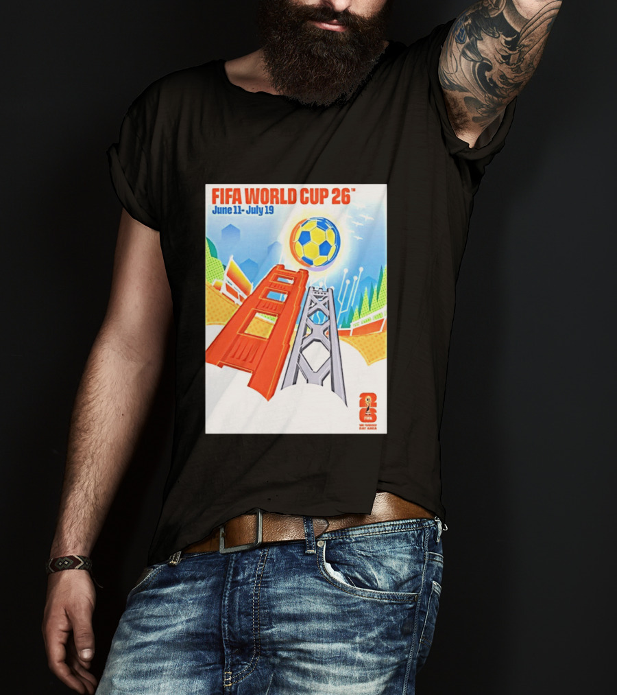 FIFA World Cup 26 San Francisco Bay Area Host June 11 July 19 2026 Leroid David T-Shirt