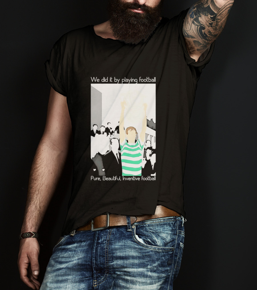 We Did It By Playing Football Pure Beautiful Inventive Football Soccer Victory Celebration T-Shirt