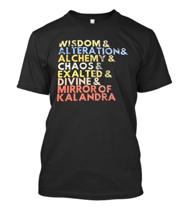Wisdom Alteration Alchemy Chaos Exalted Divine Mirror Of Kalandra T-Shirt