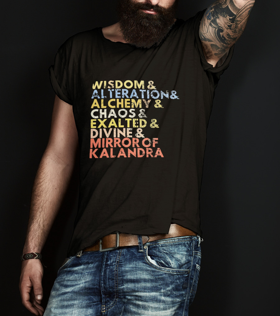 Wisdom Alteration Alchemy Chaos Exalted Divine Mirror Of Kalandra T-Shirt