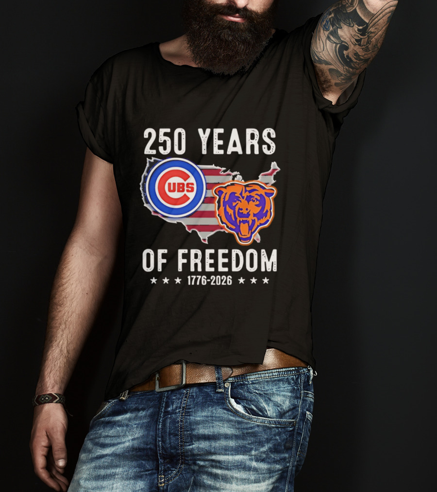 250 Years Of Freedom Chicago Cubs And Bears 1776 2026 T-Shirt