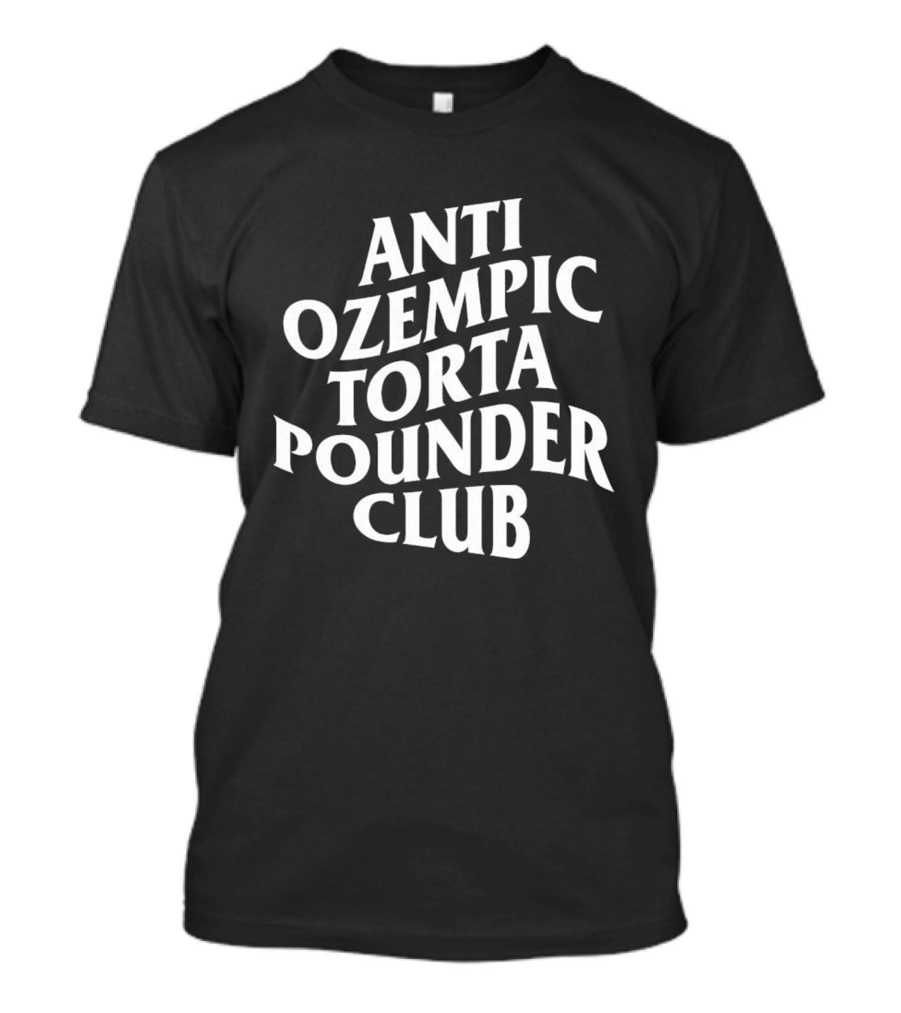 Anti Ozempic Torta Pounder Club Bold White T-Shirt