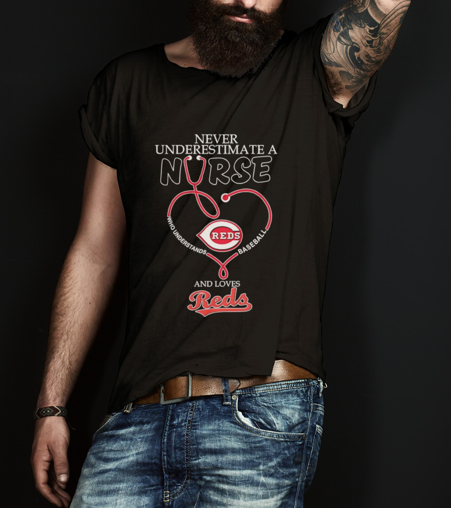 Never Underestimate A Nurse Who Loves Reds Baseball T-Shirt