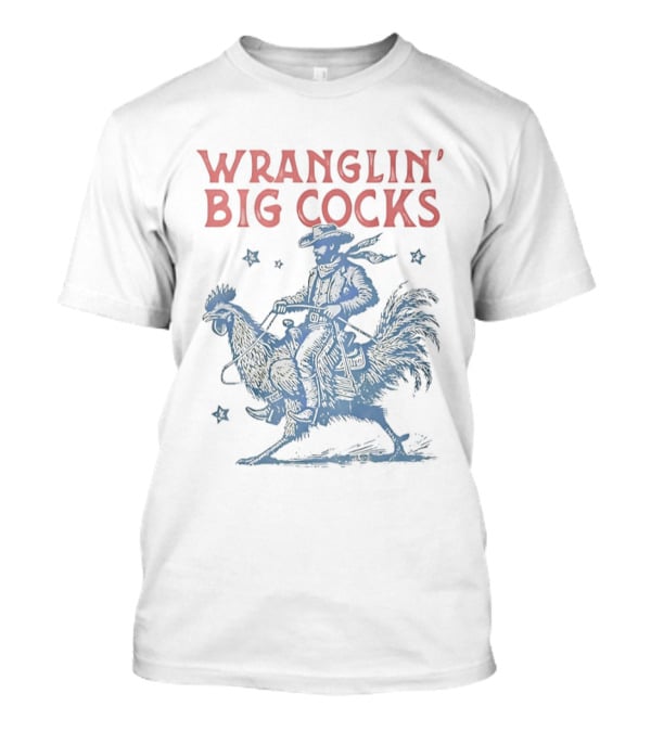 Wranglin' Big Cocks Cowboy Riding Rooster Stars T-Shirt