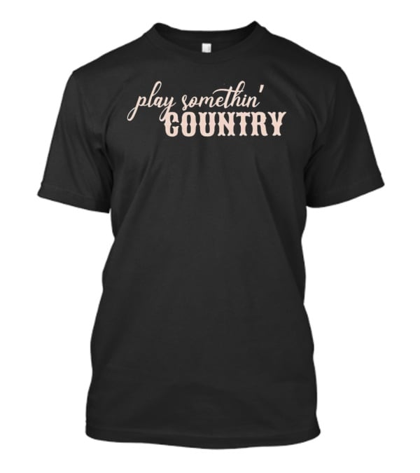 Play Somethin' Country T-Shirt