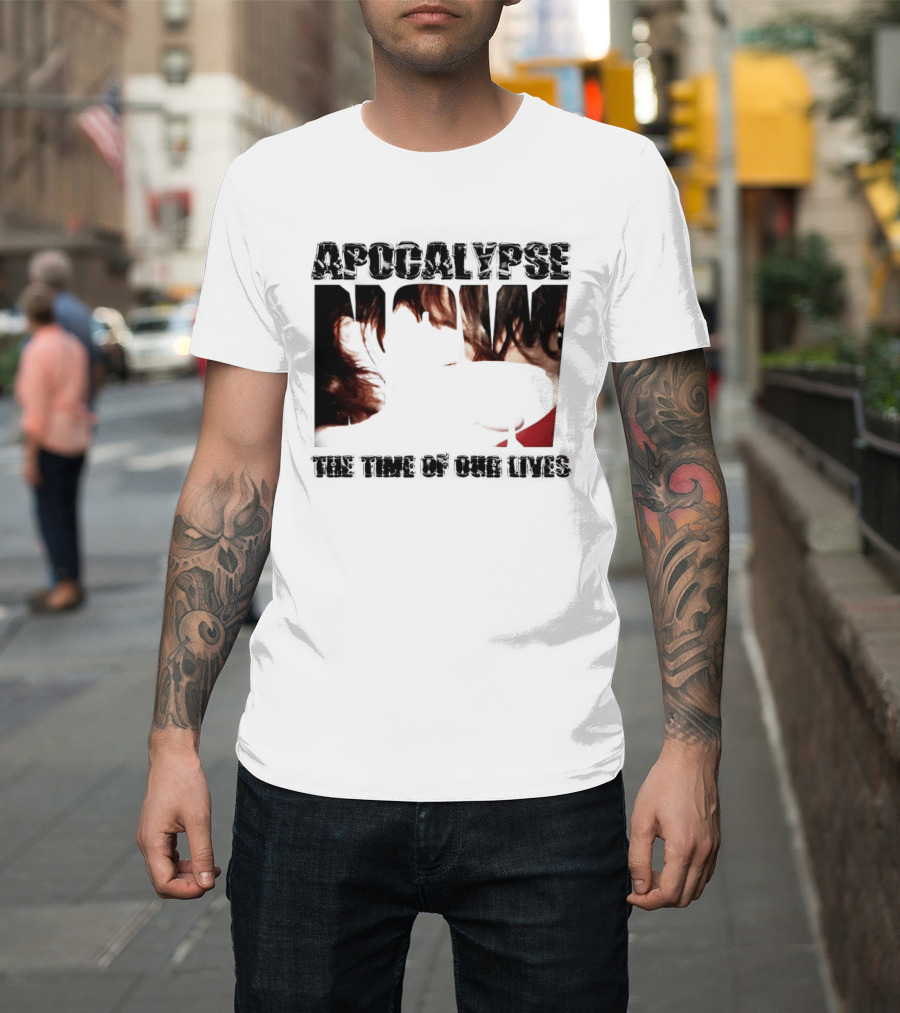 Apocalypse The Time Of Our Lives Eye Catching Bold Text With Intense T-Shirt
