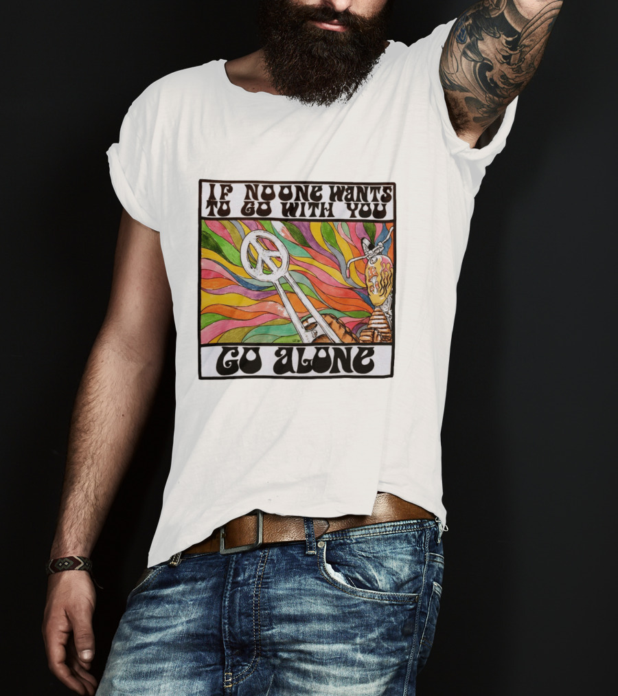 Peace Symbol Motorcycle Adventure Psychedelic Vibes If No One Wants To Go With You Go Alone T-Shirt