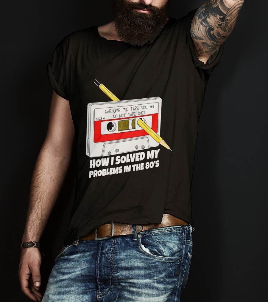 Cassette Tape Pencil Trick How I Solved My Problems In The 80s T-Shirt