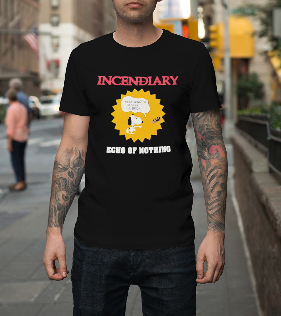 Incendiary Snoopy Every Window Deserves A Brick Echo Of Nothing T-Shirt