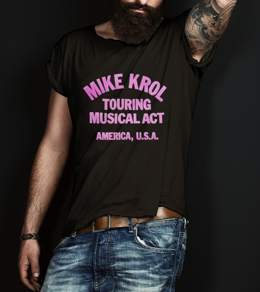 Mike Krol Touring Musical Act America USA T-Shirt