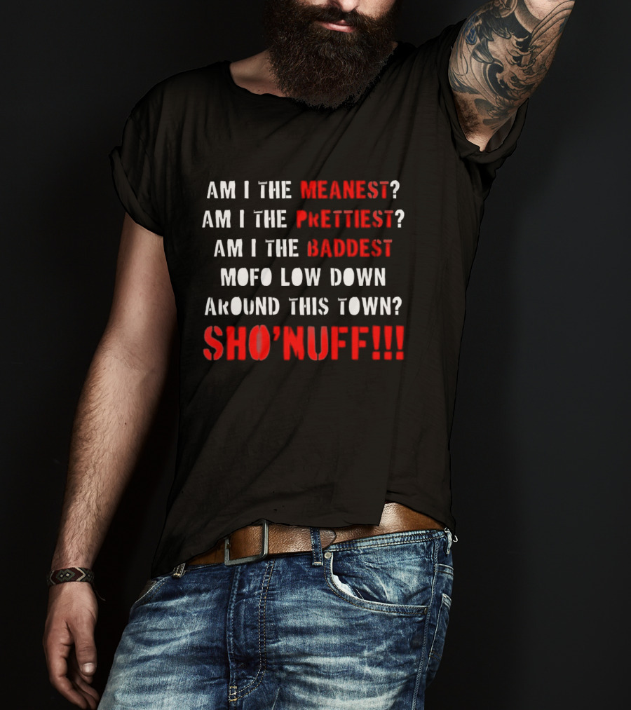 The Last Dragon Am I The Meanest Prettiest Baddest Mofo Sho'nuff T-Shirt