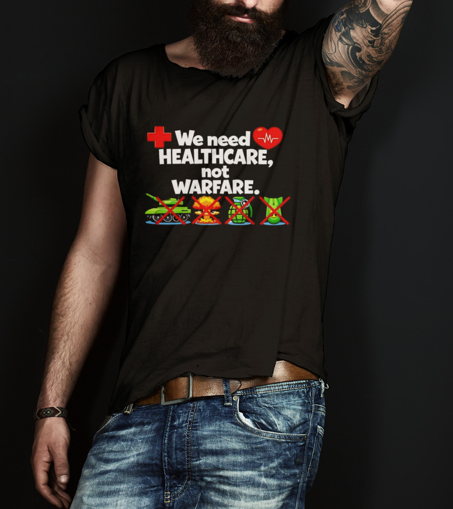 We Need Healthcare Not Warfare Peace Heart Red Cross Tank Explosion Medical T-Shirt