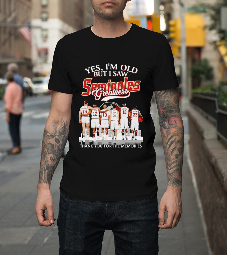 Yes I'm Old But I Saw Seminoles Greatness Thank You For The Memories T-Shirt