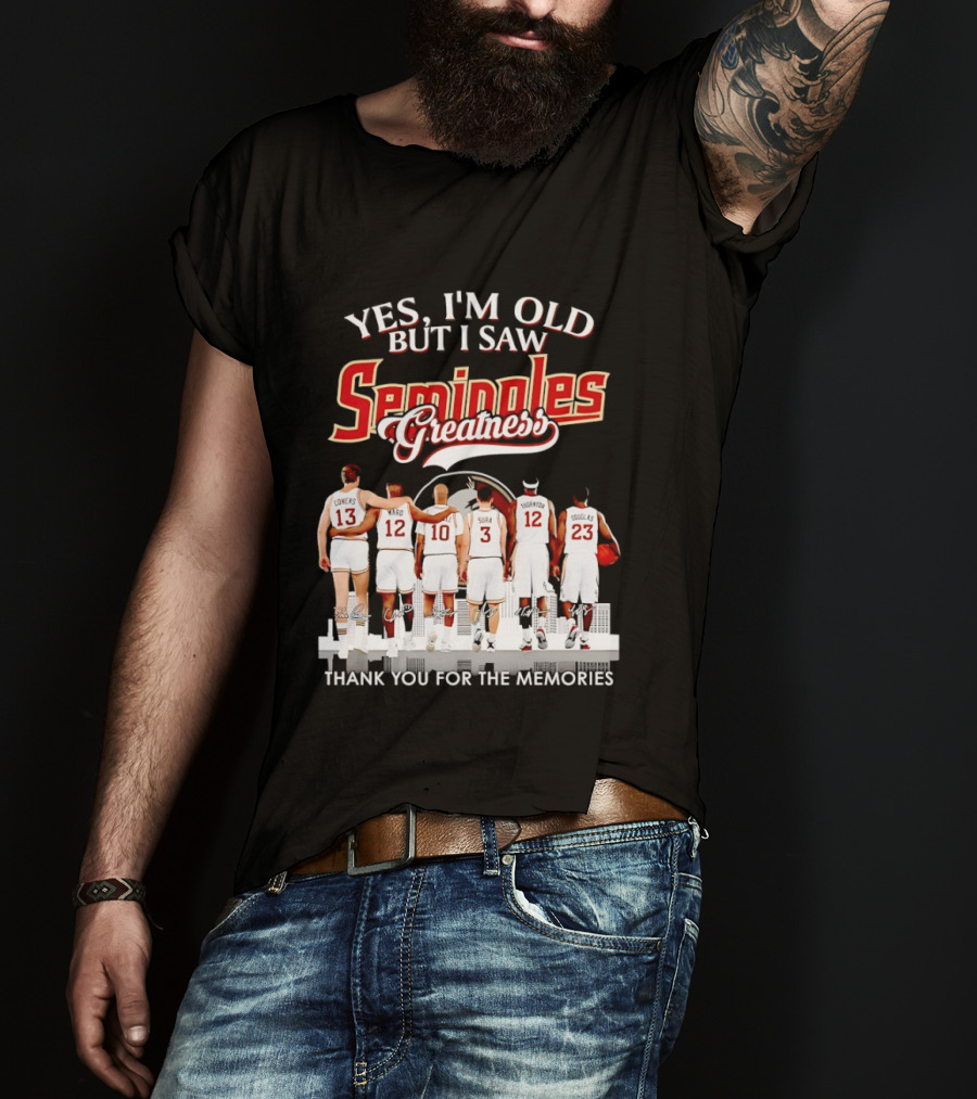 Yes I'm Old But I Saw Seminoles Greatness Thank You For The Memories T-Shirt
