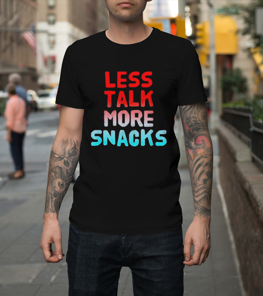 Less Talk More Snacks Bold Colorful T-Shirt