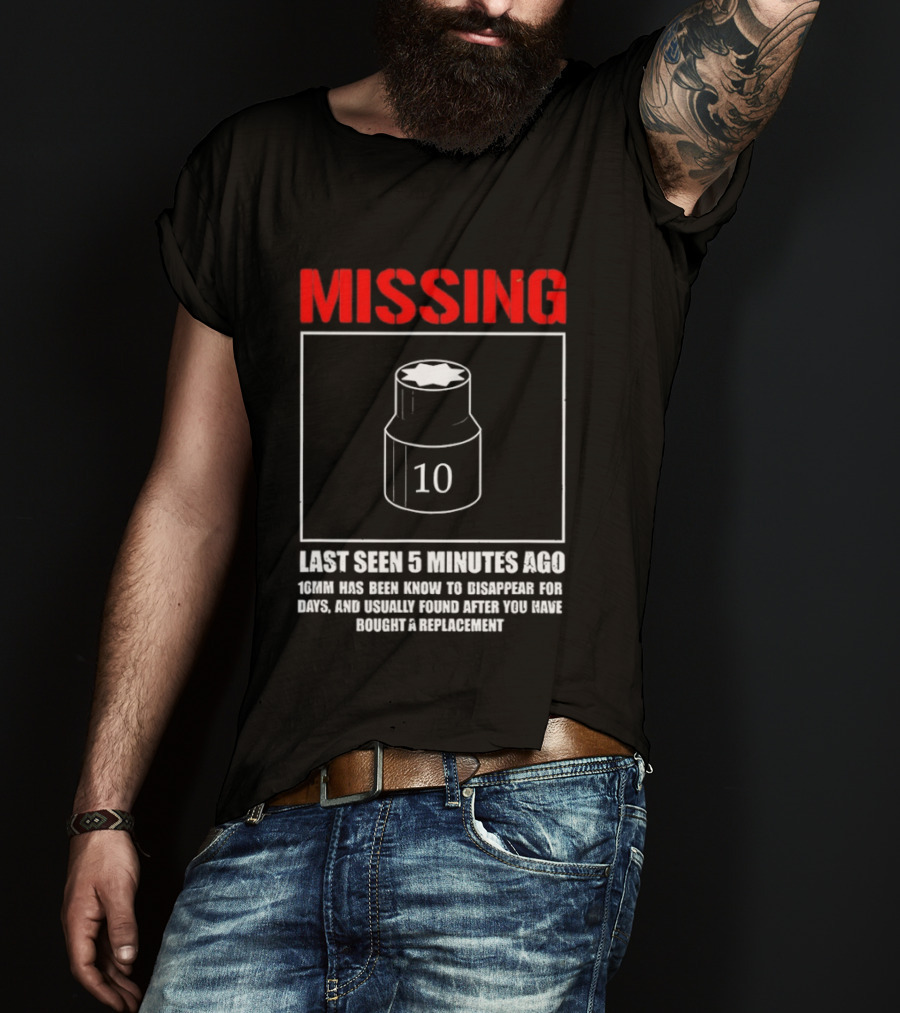 Missing Last Seen 5 Minutes Ago 10mm Disappear For Days Usually Found After You Buy Replacement T-Shirt
