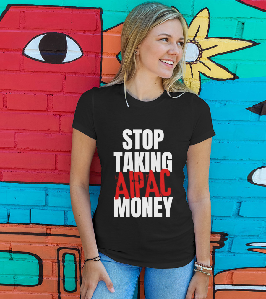 Stop Taking AIPAC Money T-Shirt