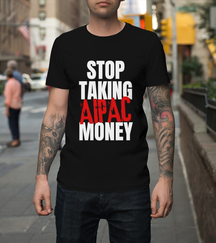 Stop Taking AIPAC Money T-Shirt
