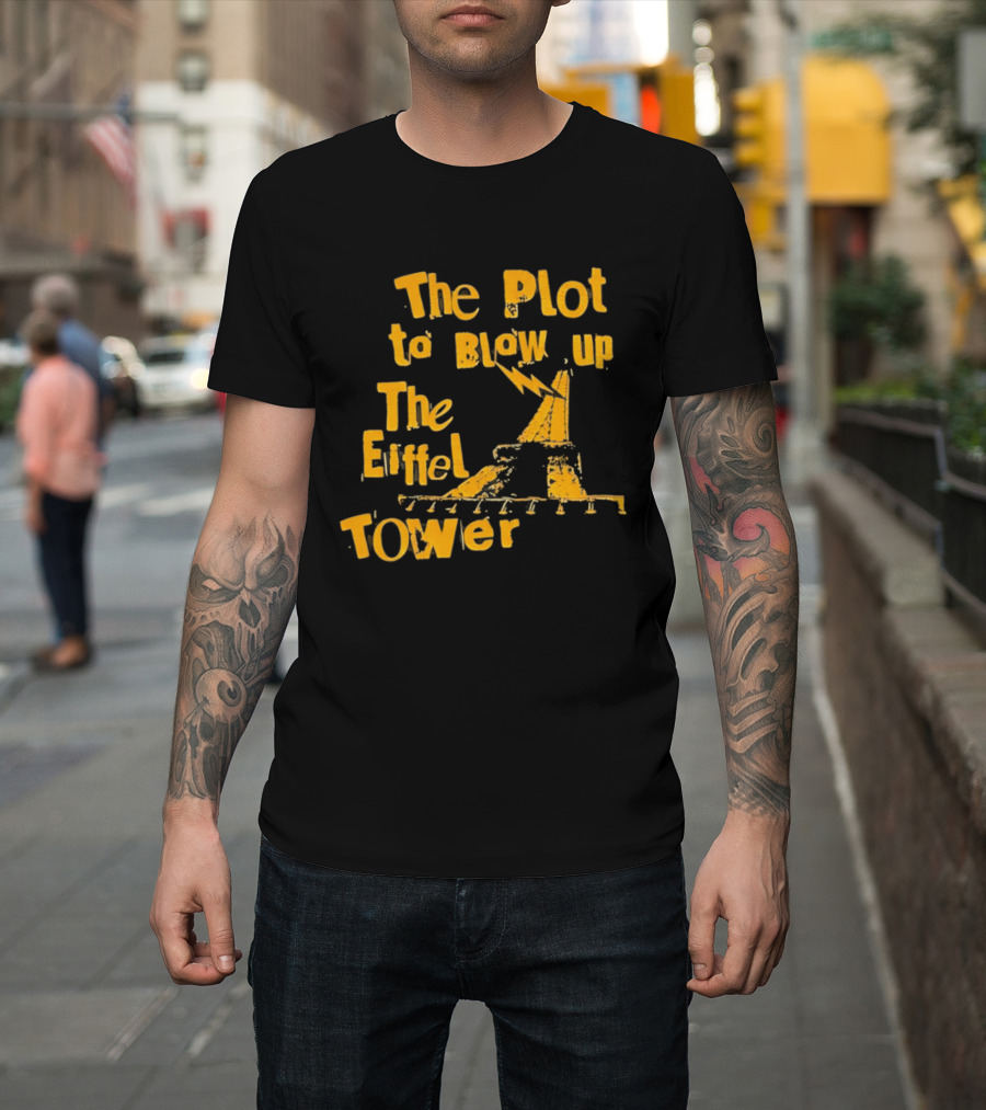 The Plot To Blow Up The Eiffel Tower Illustration Paris Iconography T-Shirt