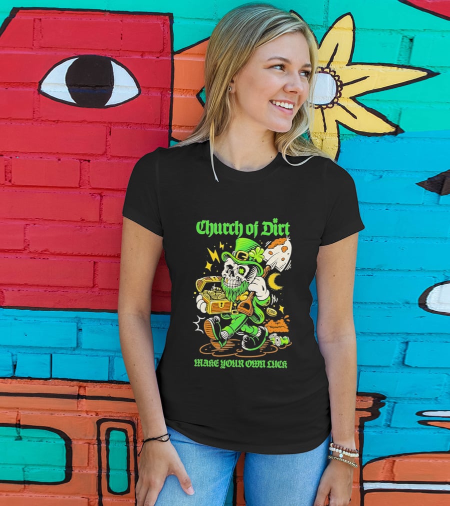 Church Of Dirt Skeleton Leprechaun Treasure Make Your Own Luck T-Shirt