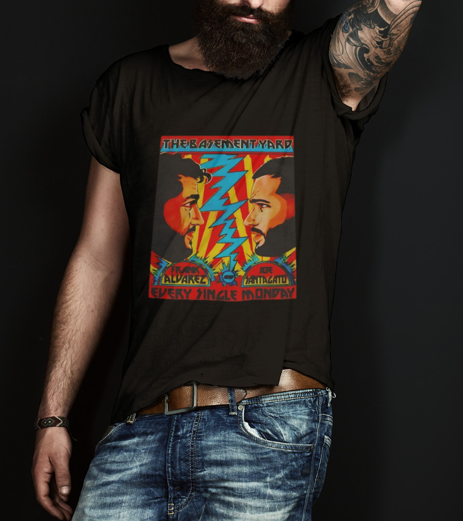 The Basement Yard Frank Alvarez Joe Santagato Every Single Monday T-Shirt