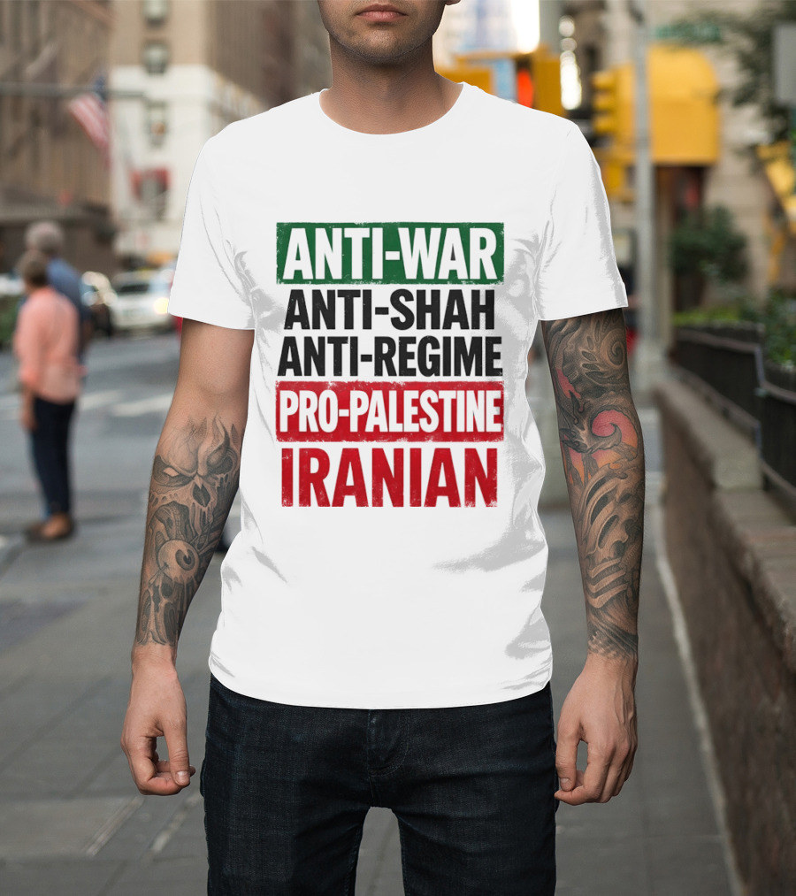 Anti War Anti Shah Anti Regime Pro Palestine Iranian T-Shirt