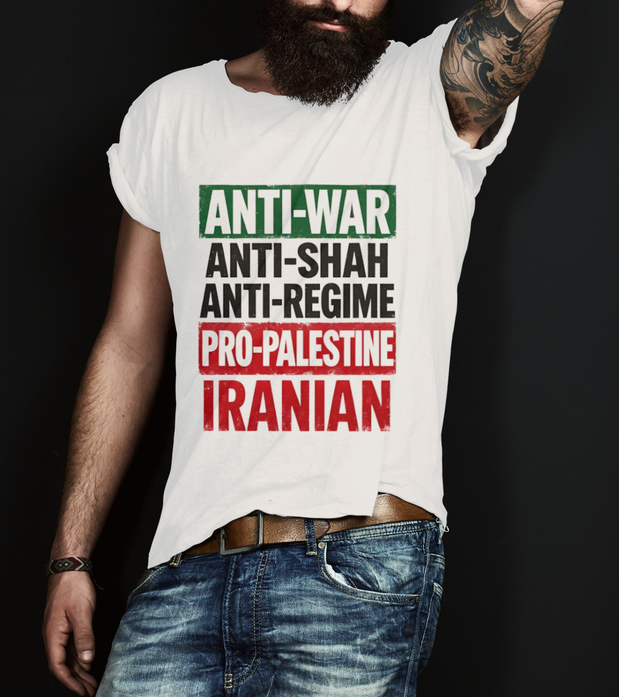 Anti War Anti Shah Anti Regime Pro Palestine Iranian T-Shirt