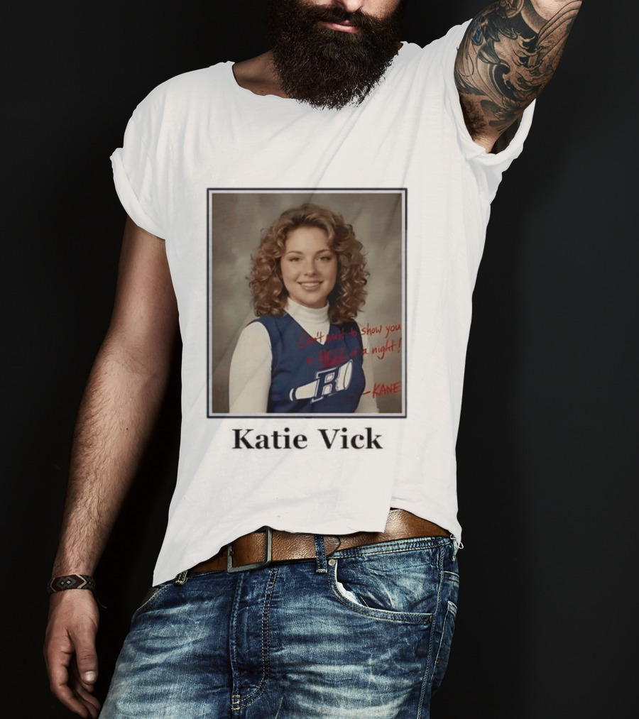 Katie Vick Cheerleader Kane Can't Wait To Show You A Hell Of A Night T-Shirt