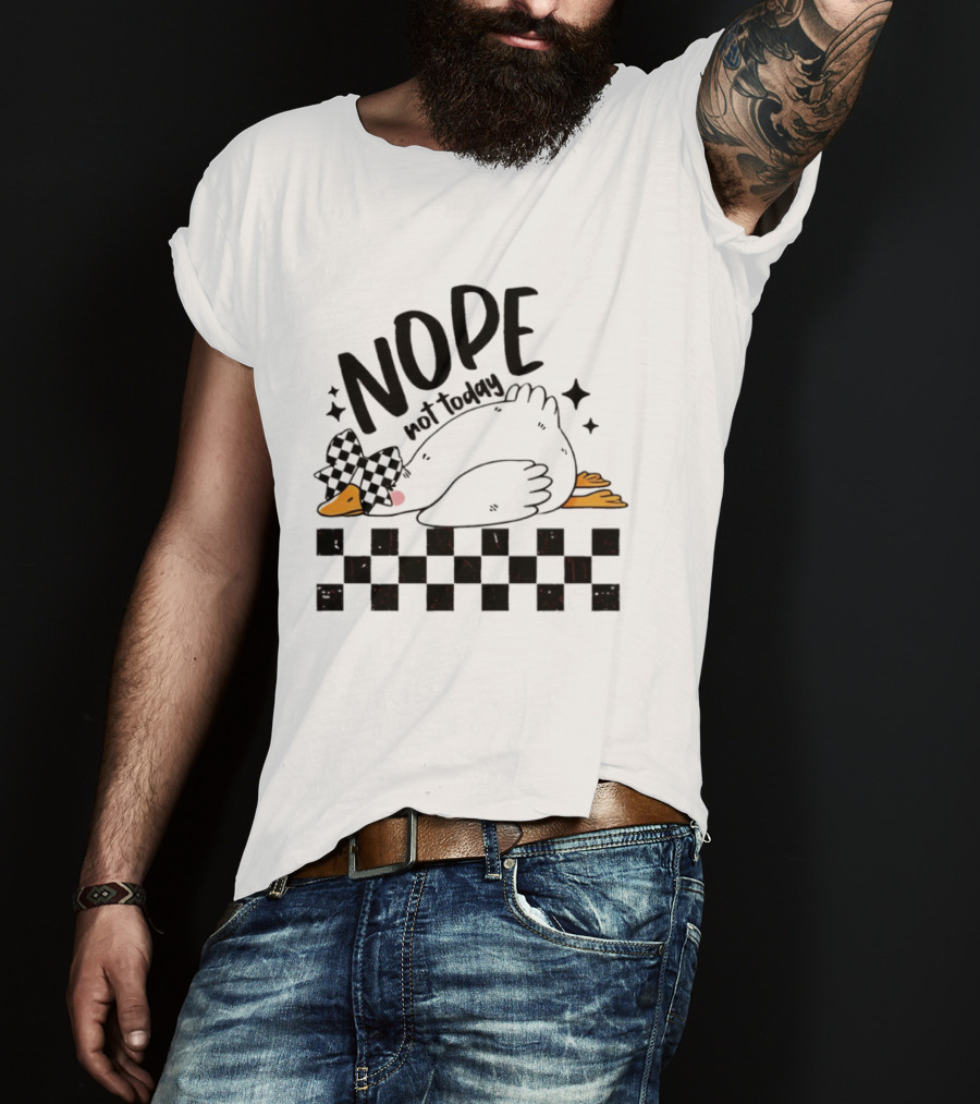 Nope Not Today Lazy Goose Checkered Flag T-Shirt