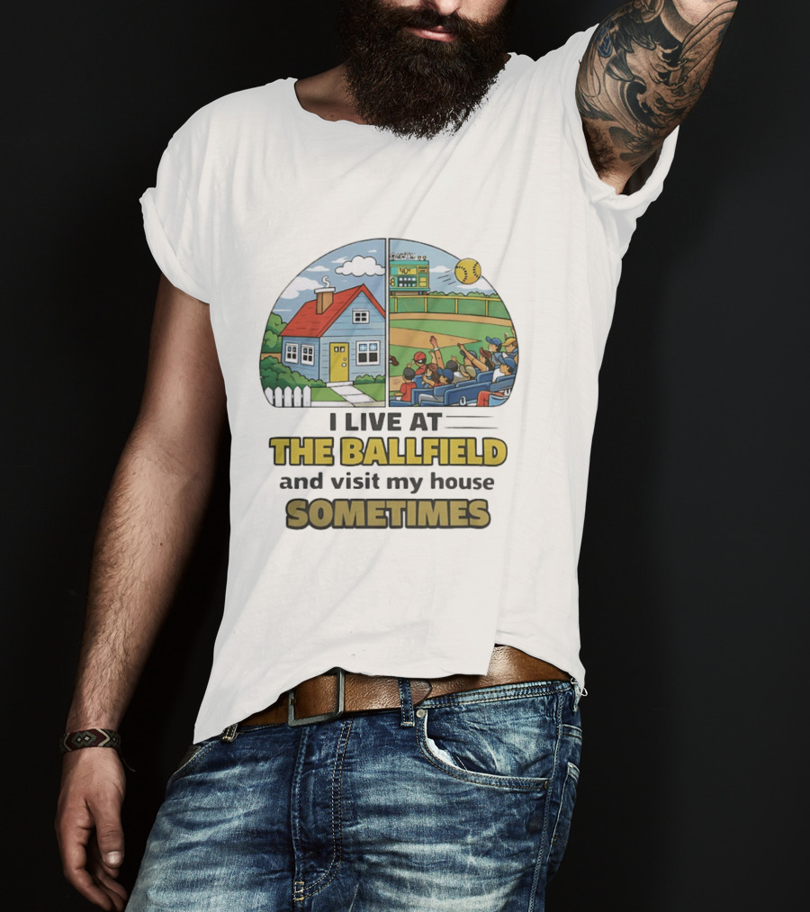 Softball Mom I Live At The Ballfield And Visit My House Sometime Sports Fans Baseball Field House Scene T-Shirt