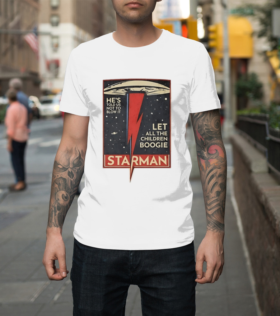 Starman He's Told Us Not To Blow It Let All The Children Boogie Lightning UFO Space T-Shirt