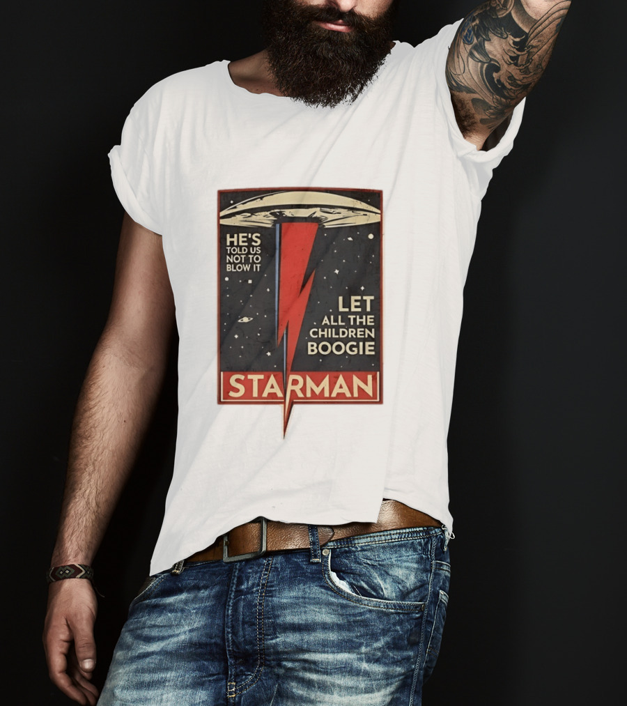 Starman He's Told Us Not To Blow It Let All The Children Boogie Lightning UFO Space T-Shirt